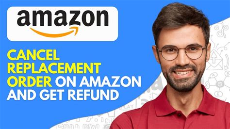how to cancel replacement order on amazon and get refund