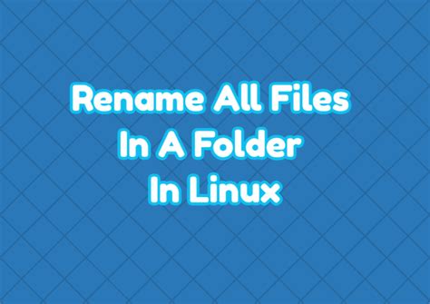 How To Change All File Names In A Folder Linux