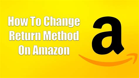 how to change an amazon return method