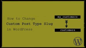 how to change custom post type slug in wordpress