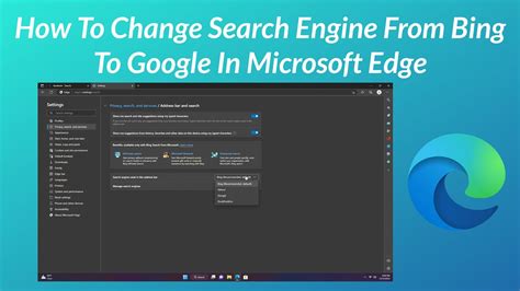 how to change search engine from bing to google in edge