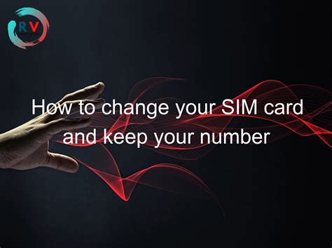 how to change sim and keep the same number