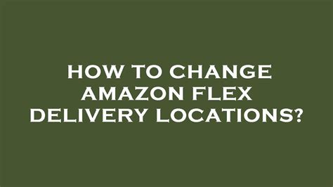 how to change the area in amazon flex