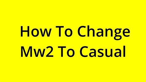How To Change To Casual On Mw2