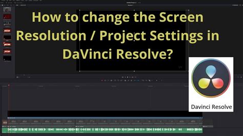 How To Change Video Resolution In Davinci Resolve