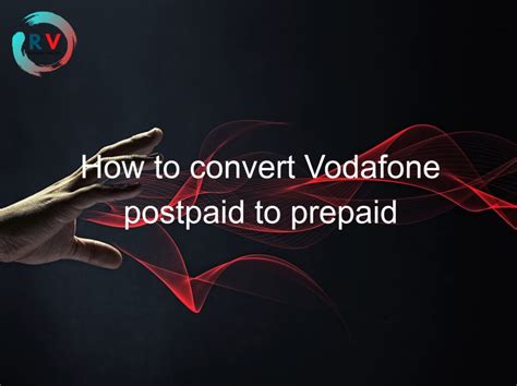 how to change vodafone postpaid to prepaid