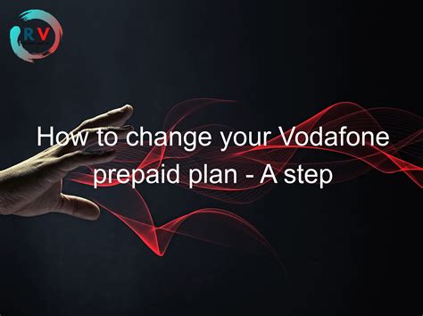 how to change vodafone prepaid plan