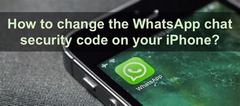 how to change whatsapp security code on iphone
