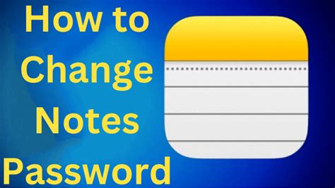 how to change your passwords on notes