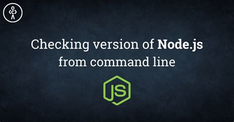 how to check what version of node js is installed