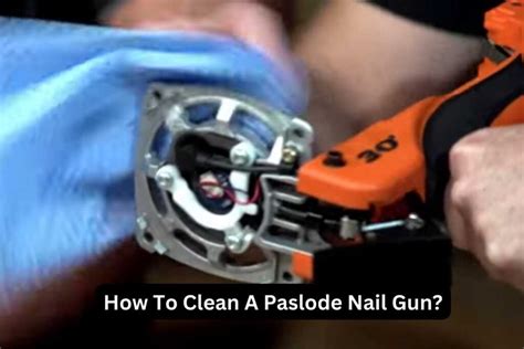 How To Clean A Paslode Framing Nailer? ToolsGearLab