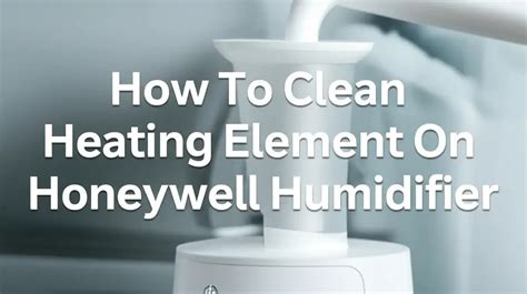 How To Clean Heating Element Humidifier