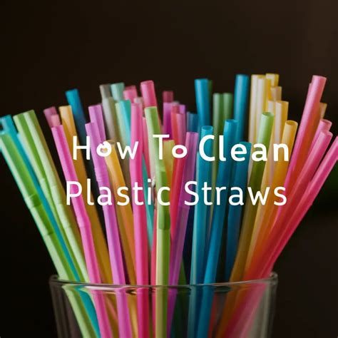 How To Clean Plastic Drinking Straws