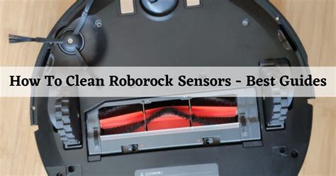 How To Clean Sensors On Roborock