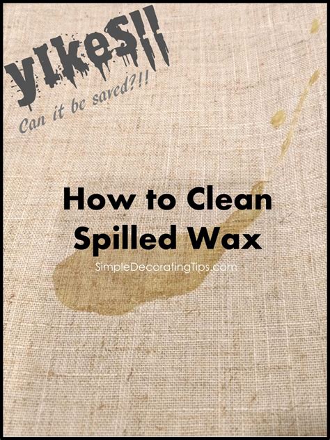 How to Clean Spilled Wax Spilled wax