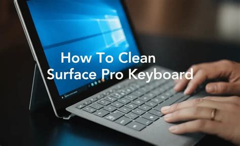 How To Clean Surface Pro Keyboard Keys