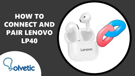 how to connect lenovo thinkplus lp40 pro