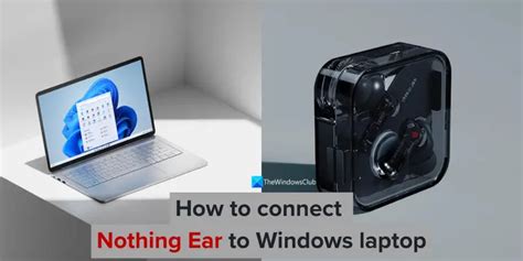 how to connect nothing ear 2 to laptop