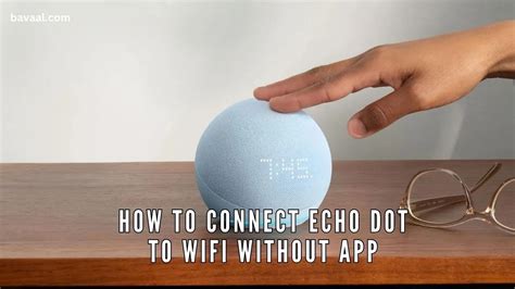how to connect to an echo dot without wifi