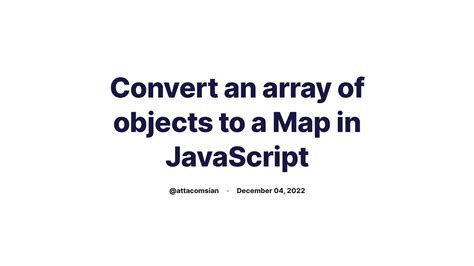 how to convert array of objects to map in javascript
