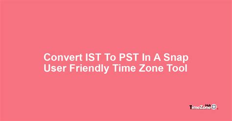 how to convert ist to pst