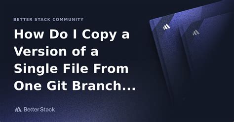 how to copy code from one branch to another in git