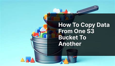 How To Copy Data From One Bucket To Another Bucket
