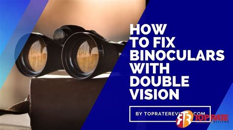 How To Correct Double Vision In Binoculars