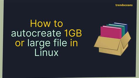 How To Create A 1 Gb File In Linux