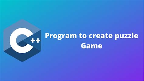 How To Create A Puzzle Game In C++