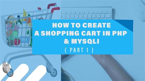 How To Create A Shopping Cart Using Php And Mysql