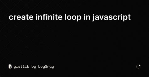 how to create an infinite loop in javascript