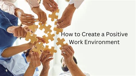 how to create and maintain a positive work environment