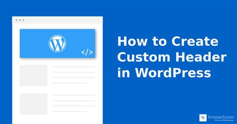 how to create custom header and footer in wordpress
