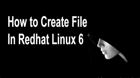 How To Create Text File In Redhat Linux