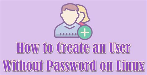 how to create user without password in linux