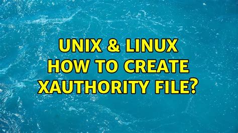 How To Create Xauthority File In Linux Redhat