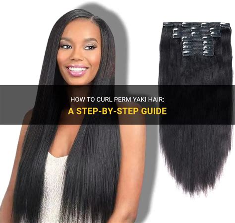  79 Popular How To Curl Yaki Straight Hair For Hair Ideas