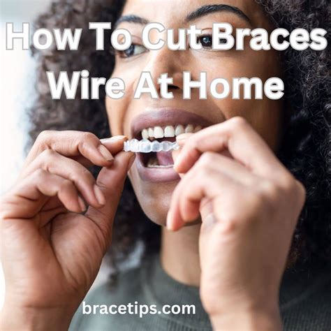 how to cut braces wire at home