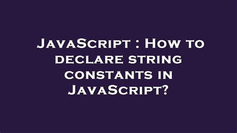 how to declare string constant in javascript