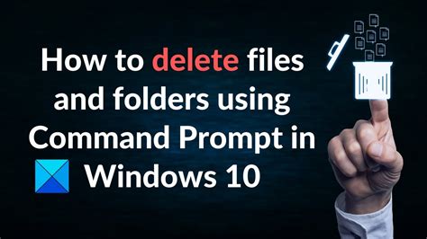 how to delete files and folders using command prompt in windows 10