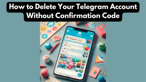 how to delete telegram account permanently without confirmation code