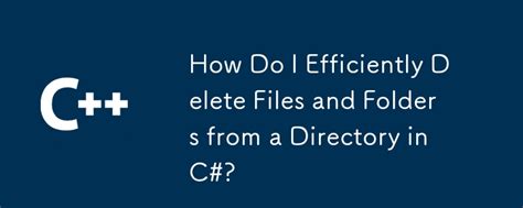 How To Delete The Directory With Files In C#