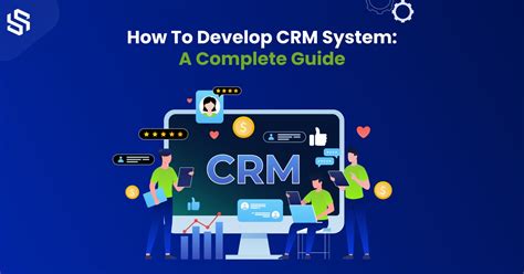 How To Develop A Crm Software: A Comprehensive Guide