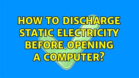 How To Discharge Static Before Working On A Computer Reddit