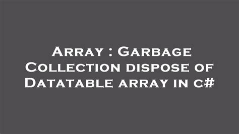 How To Dispose An Array In C#