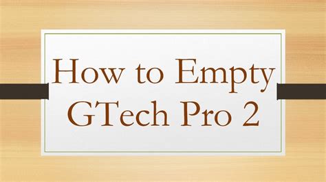 How To Empty A Gtech Pro