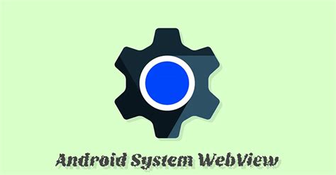 how to enable android system webview in android 7