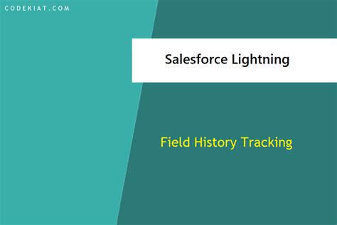 How To Enable Field History Tracking In Salesforce Lightning