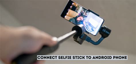 How To Enable Selfie Stick On Android